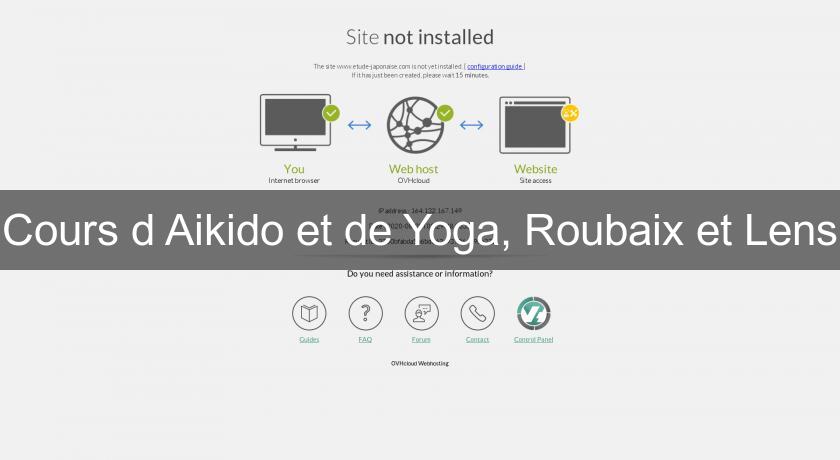 Cours d'Aikido et de Yoga, Roubaix et Lens Cours d'Aikido et de Yoga, Roubaix et Lens