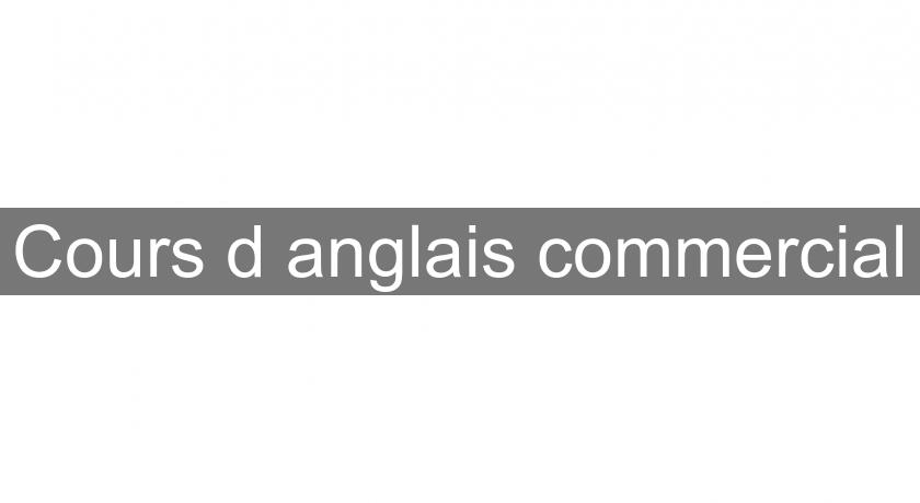 Cours d'anglais commercial Cours d'anglais commercial