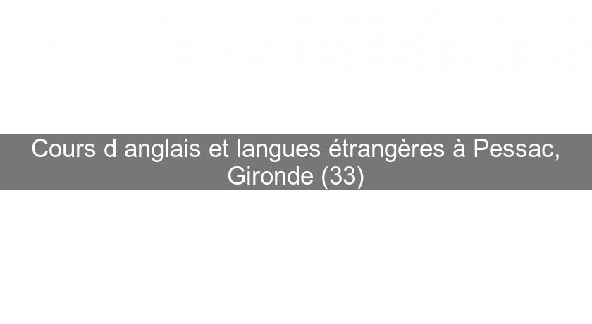 Cours d'anglais et langues étrangères à Pessac, Gironde (33)