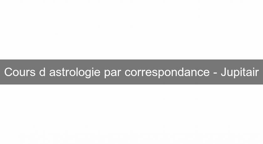 Cours d'astrologie par correspondance - Jupitair