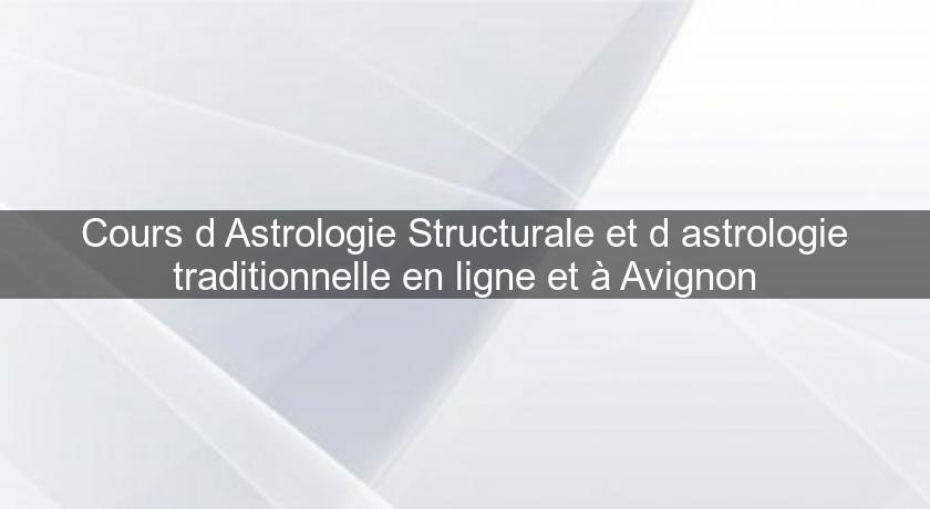 Cours d'Astrologie Structurale et d'astrologie traditionnelle en ligne et à Avignon Cours d'Astrologie Structurale et d'astrologie traditionnelle en ligne et à Avignon
