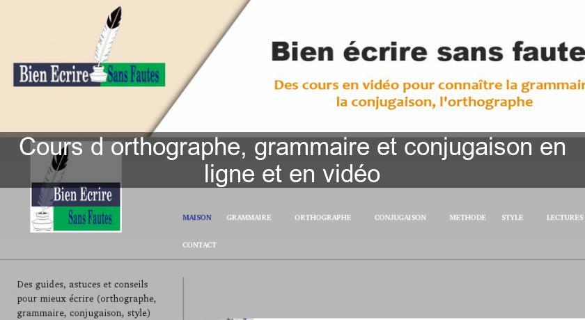 Cours d'orthographe, grammaire et conjugaison en ligne et en vidéo Cours d'orthographe, grammaire et conjugaison en ligne et en vidéo