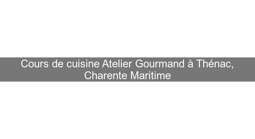 Cours de cuisine Atelier Gourmand à Thénac, Charente Maritime Cours de cuisine Atelier Gourmand à Thénac, Charente Maritime