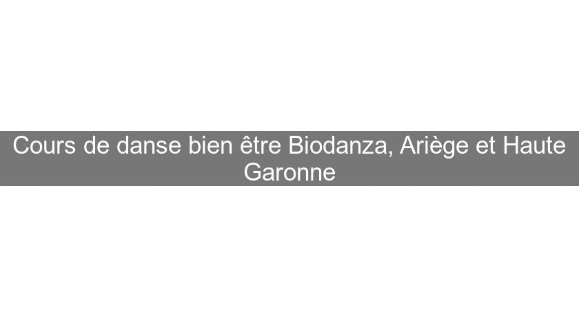 Cours de danse bien être Biodanza, Ariège et Haute Garonne