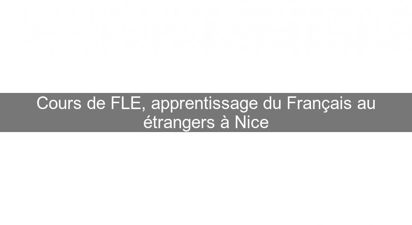 Cours de FLE, apprentissage du Français au étrangers à Nice Cours de FLE, apprentissage du Français au étrangers à Nice