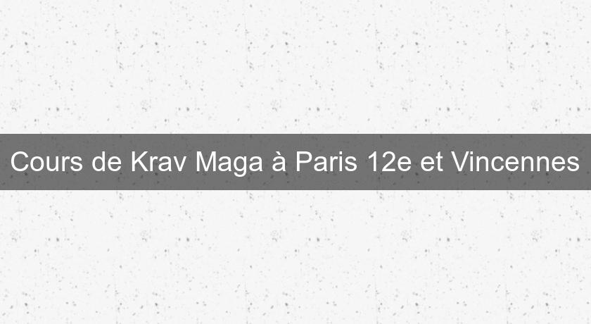 Cours de Krav Maga à Paris 12e et Vincennes Cours de Krav Maga à Paris 12e et Vincennes