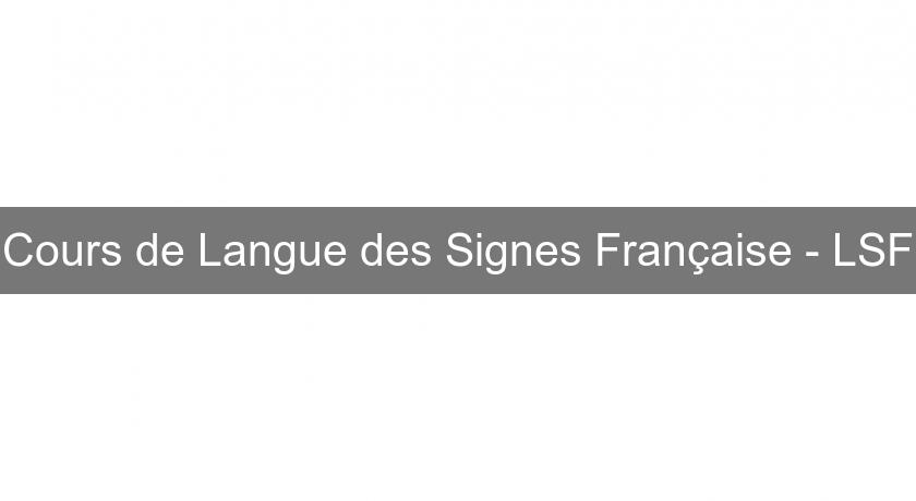 Cours de Langue des Signes Française - LSF Cours de Langue des Signes Française - LSF