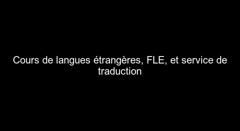 Cours de langues étrangères, FLE, et service de traduction