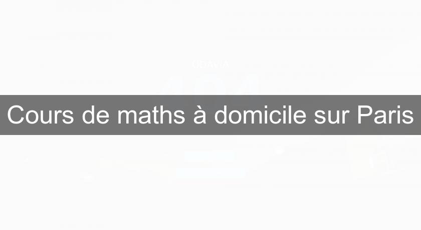 Cours de maths à domicile sur Paris Cours de maths à domicile sur Paris