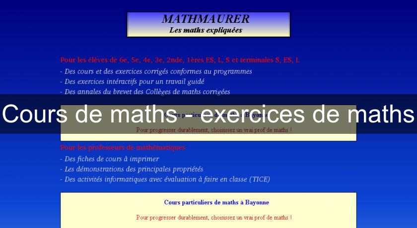 Cours de maths - exercices de maths Cours de maths - exercices de maths