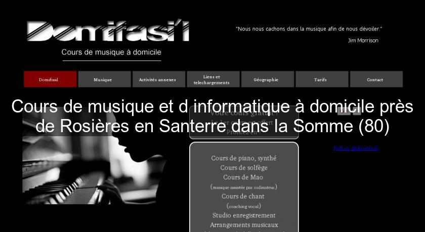 Cours de musique et d'informatique à domicile près de Rosières en Santerre dans la Somme (80) Cours de musique et d'informatique à domicile près de Rosières en Santerre dans la Somme (80)
