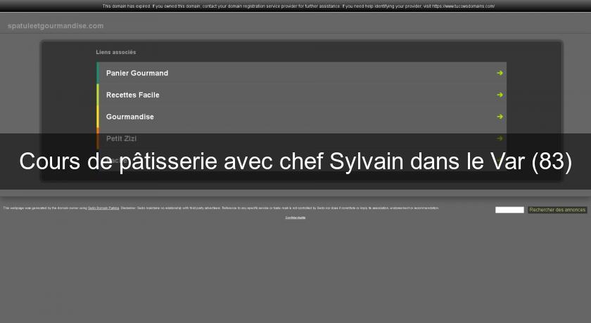 Cours de pâtisserie avec chef Sylvain dans le Var (83)