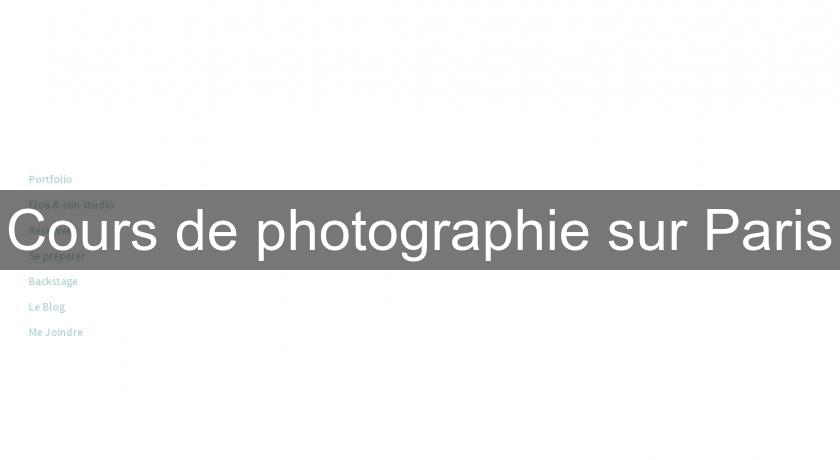 Cours de photographie sur Paris Cours de photographie sur Paris