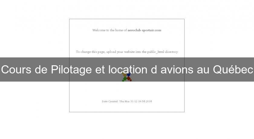 Cours de Pilotage et location d'avions au Québec