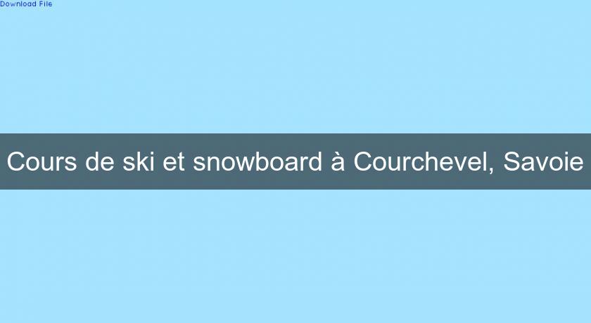 Cours de ski et snowboard à Courchevel, Savoie