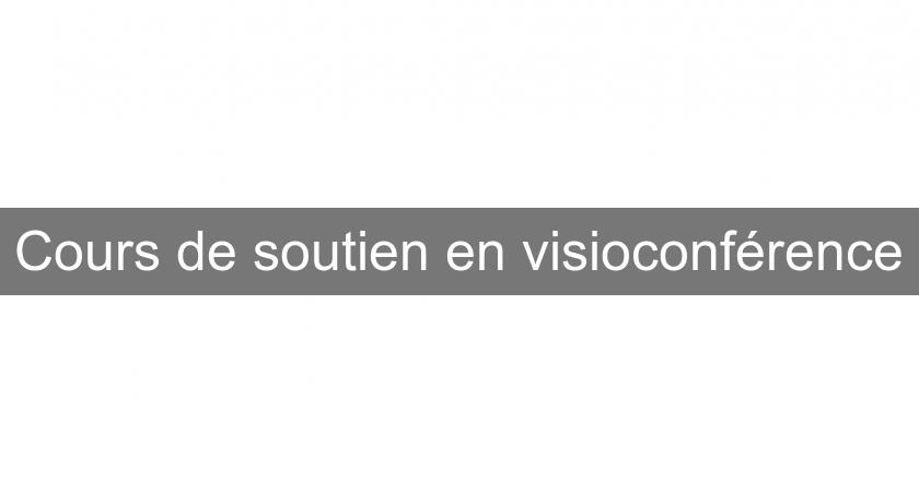 Cours de soutien en visioconférence Cours de soutien en visioconférence