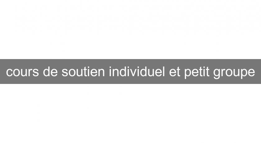 cours de soutien individuel et petit groupe cours de soutien individuel et petit groupe