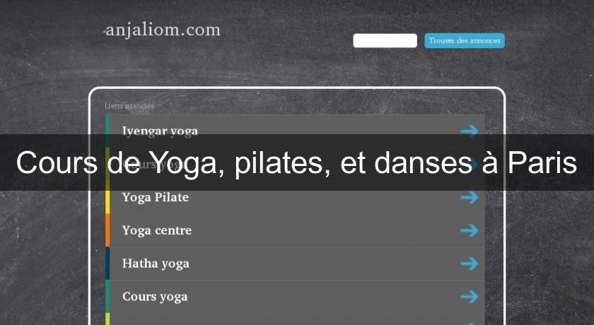 Cours de Yoga, pilates, et danses à Paris Cours de Yoga, pilates, et danses à Paris