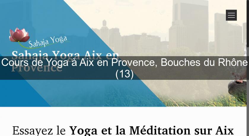 Cours de Yoga à Aix en Provence, Bouches du Rhône (13) Cours de Yoga à Aix en Provence, Bouches du Rhône (13)