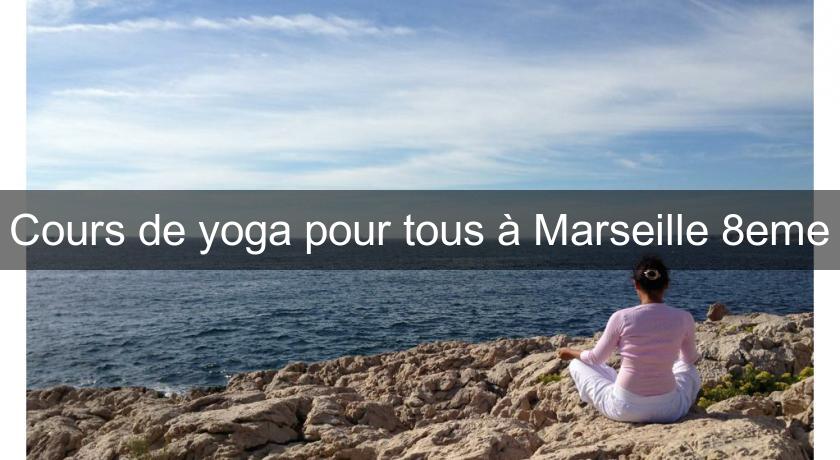 Cours de yoga pour tous à Marseille 8eme Cours de yoga pour tous à Marseille 8eme