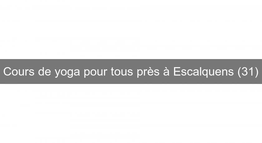 Cours de yoga pour tous près à Escalquens (31) Cours de yoga pour tous près à Escalquens (31)