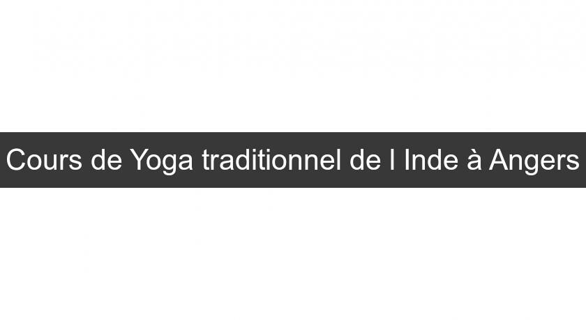 Cours de Yoga traditionnel de l'Inde à Angers Cours de Yoga traditionnel de l'Inde à Angers