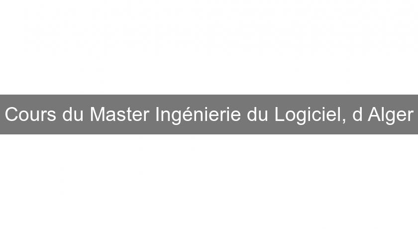 Cours du Master Ingénierie du Logiciel, d'Alger Cours du Master Ingénierie du Logiciel, d'Alger