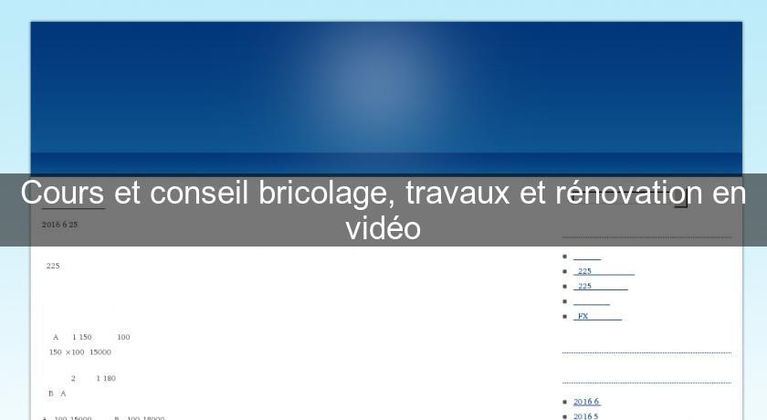 Cours et conseil bricolage, travaux et rénovation en vidéo Cours et conseil bricolage, travaux et rénovation en vidéo