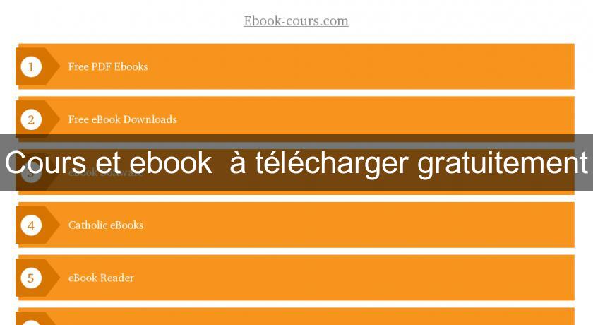 Cours et ebook à télécharger gratuitement Cours et ebook à télécharger gratuitement