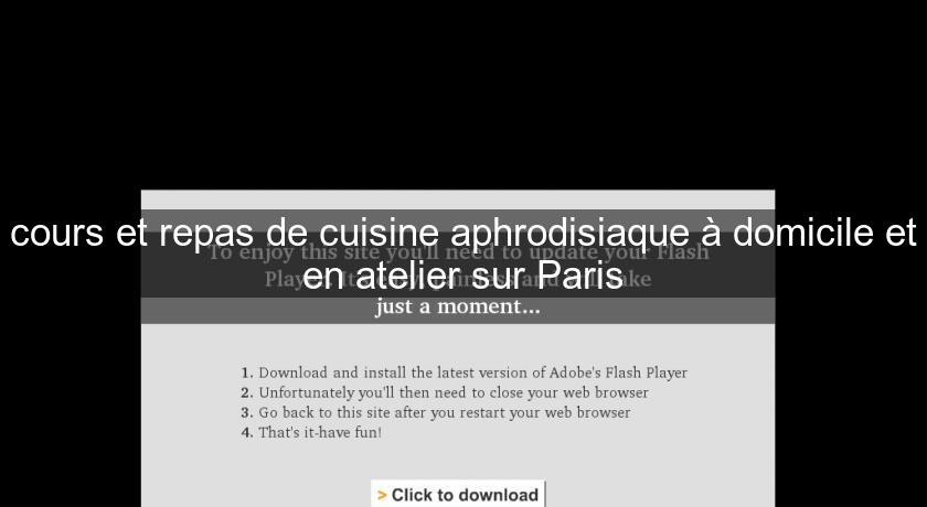 cours et repas de cuisine aphrodisiaque à domicile et en atelier sur Paris cours et repas de cuisine aphrodisiaque à domicile et en atelier sur Paris