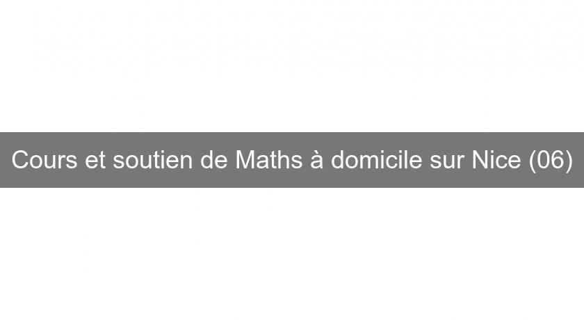 Cours et soutien de Maths à domicile sur Nice (06) Cours et soutien de Maths à domicile sur Nice (06)
