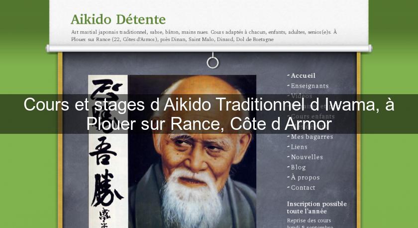Cours et stages d'Aikido Traditionnel d'Iwama, à Plouer sur Rance, Côte d'Armor Cours et stages d'Aikido Traditionnel d'Iwama, à Plouer sur Rance, Côte d'Armor