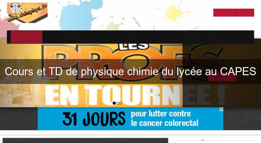 Cours et TD de physique chimie du lycée au CAPES Cours et TD de physique chimie du lycée au CAPES