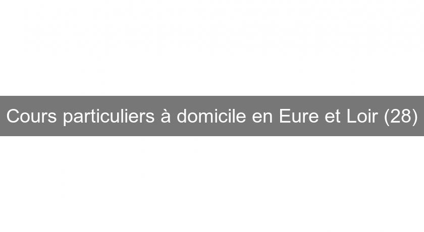 Cours particuliers à domicile en Eure et Loir (28)