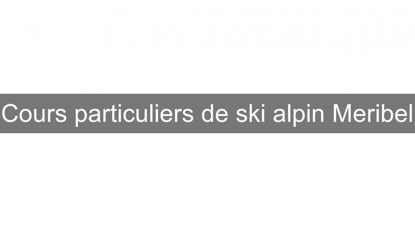 Cours particuliers de ski alpin Meribel