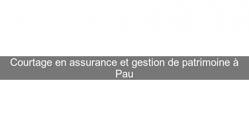 Courtage en assurance et gestion de patrimoine à Pau Courtage en assurance et gestion de patrimoine à Pau