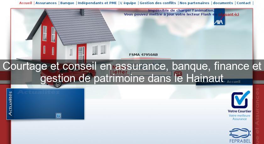 Courtage et conseil en assurance, banque, finance et gestion de patrimoine dans le Hainaut Courtage et conseil en assurance, banque, finance et gestion de patrimoine dans le Hainaut