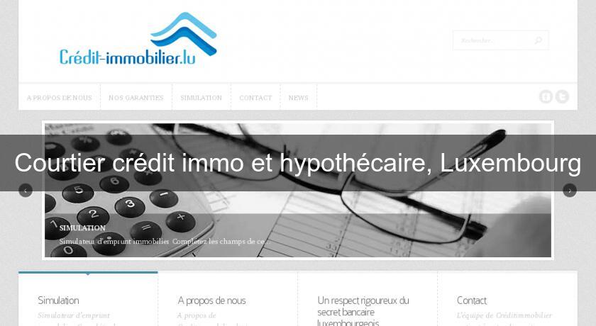 Courtier crédit immo et hypothécaire, Luxembourg Courtier crédit immo et hypothécaire, Luxembourg
