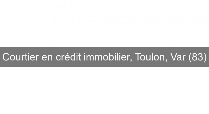 Courtier en crédit immobilier, Toulon, Var (83) Courtier en crédit immobilier, Toulon, Var (83)