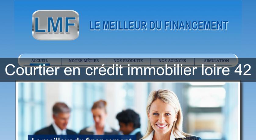 Courtier en crédit immobilier loire 42 Courtier en crédit immobilier loire 42