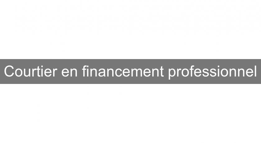 Courtier en financement professionnel Courtier en financement professionnel