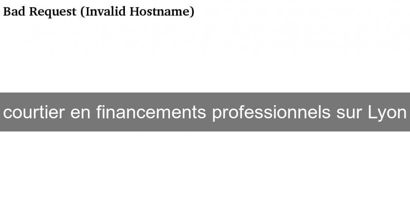 courtier en financements professionnels sur Lyon courtier en financements professionnels sur Lyon