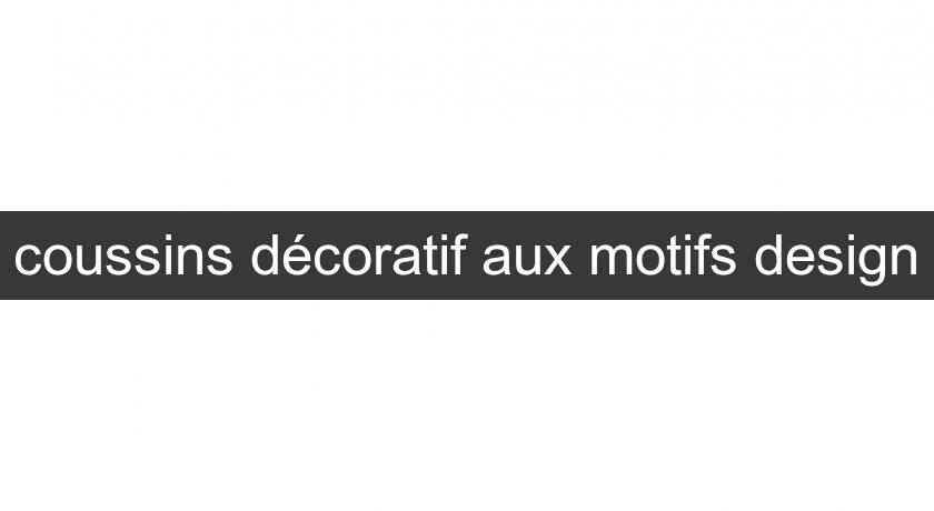 coussins décoratif aux motifs design coussins décoratif aux motifs design
