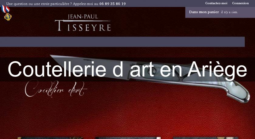 Coutellerie d'art en Ariège Coutellerie d'art en Ariège