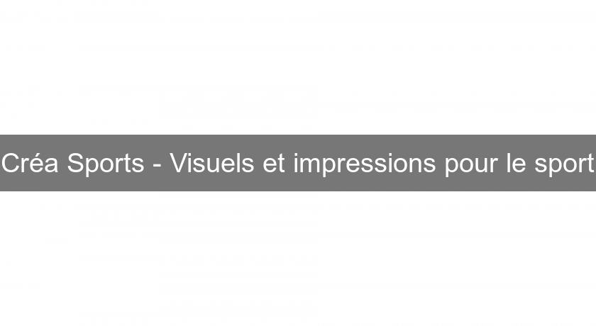 Créa Sports - Visuels et impressions pour le sport Créa Sports - Visuels et impressions pour le sport