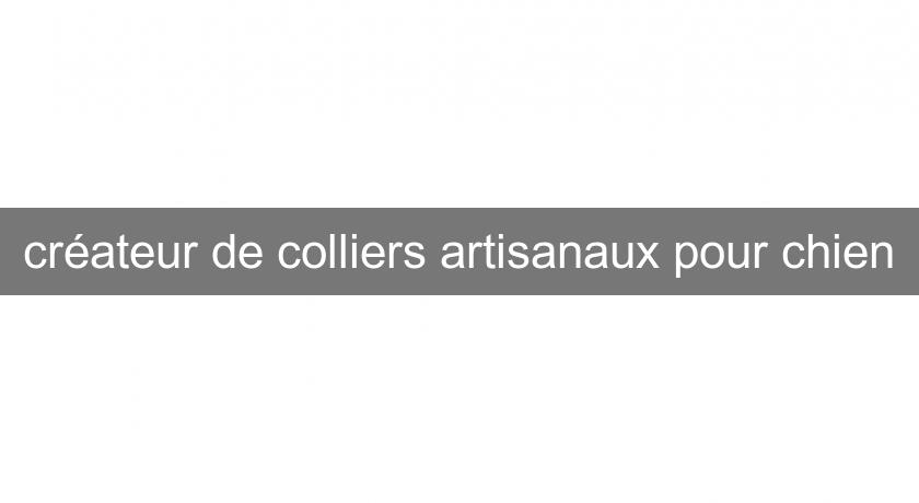 créateur de colliers artisanaux pour chien créateur de colliers artisanaux pour chien