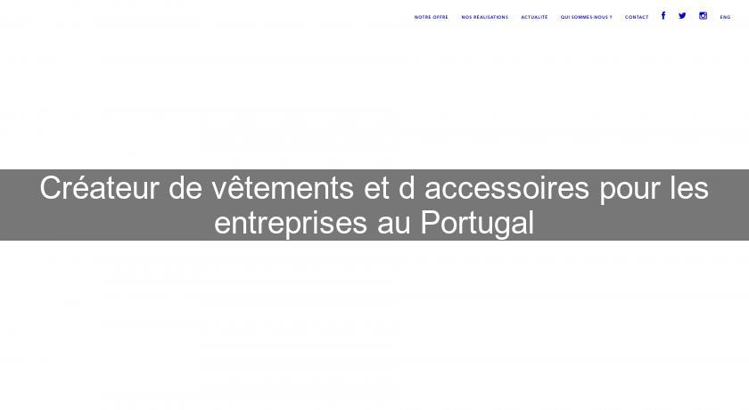 Créateur de vêtements et d'accessoires pour les entreprises au Portugal Créateur de vêtements et d'accessoires pour les entreprises au Portugal