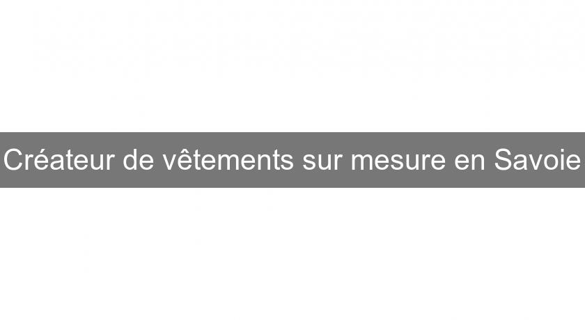 Créateur de vêtements sur mesure en Savoie Créateur de vêtements sur mesure en Savoie