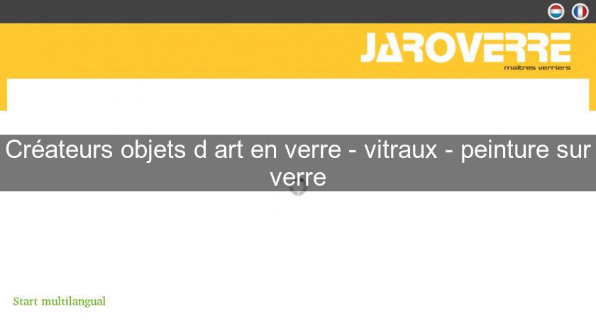 Créateurs objets d'art en verre - vitraux - peinture sur verre Créateurs objets d'art en verre - vitraux - peinture sur verre