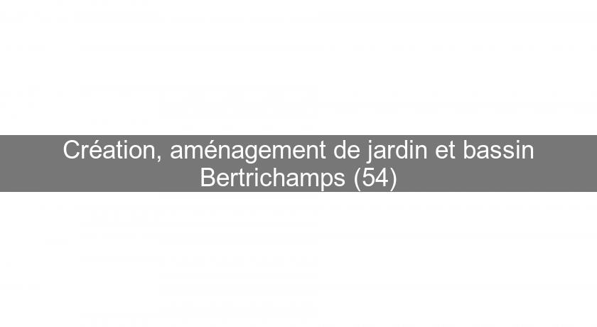 Création, aménagement de jardin et bassin Bertrichamps (54) Création, aménagement de jardin et bassin Bertrichamps (54)
